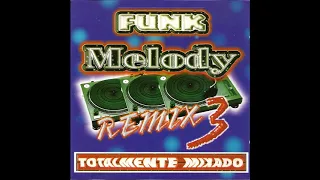 Funk Melody Remix 3 Totalmente Mixado - Funk Antigo