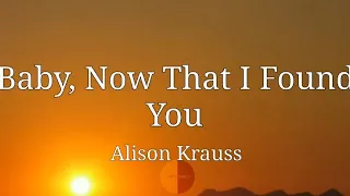 Baby, Now That I Found You (lyrics) Alison Krauss @lyricsstreet5409 #lyrics #alisonkrauss #80s