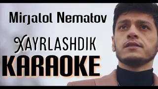 Mirjalol Nematov - Xayrlashdik (Karaoke) #karaoke #mirjalolnematov #xayrlashdik #minus #music