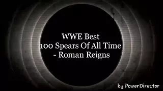 Roman Reigns 100 best spears of all time