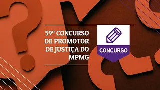 Provas Orais do 59º Concurso para Promotor de Justiça I MPMG 05-05-2023