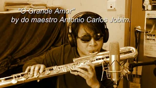 "O Grande Amor" ( Bass Flute)