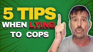 Lying to Cops: 5 Things to Avoid When lying to Police - Taught by Former Agent
