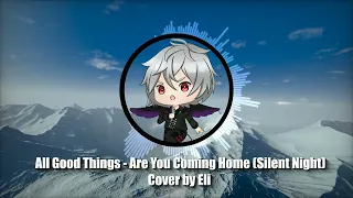 All Good Things - Are You Coming Home (Silent Night) (Cover by Eli)