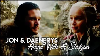 Jon & Daenerys | Angel With A Shotgun