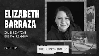 115: ELIZABETH BARRAZA —- Who Killed Her? Why? Energy Reading —- Part 1