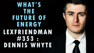 The Future Of Energy Dennis Whyte | Lex Fridman Podcast Highlights