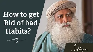 How to get rid of bad habits? @sadhguru #innerengineering