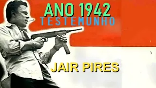 Jair Pires Testemunho Completo 1942