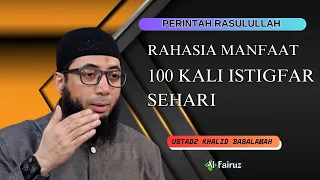 Rahsia Mengamalkan100x Istigfar Sehari || Ustadz Khalid Basalamah