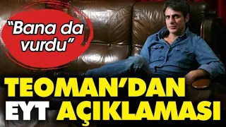 Şarkıcı Teoman  EYT bana da vurdu