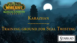 WoW TBC | Karazhan | Training ground for Seal Twisting | Ret Paladin