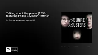 Talking about Happiness (1998), featuring Phillip Seymour Hoffman