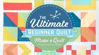 Learn How to Make a Quilt - The Ultimate Beginner Quilt Series Kick Off | Fat Quarter Shop