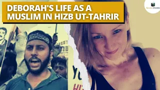 Deborah's Life as a Muslim in Hizb ut-Tahrir