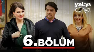 Yalan Dünya 6. Bölüm