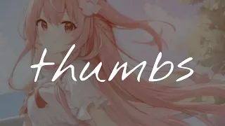 Nightcore - Thumbs (Lyrics)