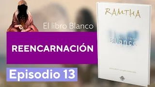 El Libro Blanco | Ramtha | Lectura en Vivo - Episodio 13: Reencarnación