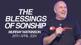 The Blessings Of Sonship | Murray Watkinson | 28th April