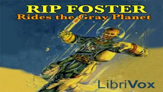 Rip Foster Rides the Gray Planet ♦ By Harold L. Goodwin ♦ Science Fiction ♦ Full Audiobook