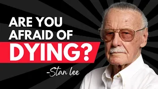 Thoughts on Life, Death and The Afterlife -  Motivational Video by Stan Lee