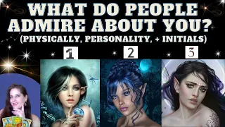 WHAT DO PEOPLE ADMIRE ABOUT YOU? (PHYSICALLY, PERSONALITY, & INITIALS) TAROT PICK A CARD