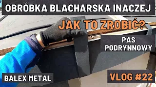 Obróbka blacharska inaczej | Pas podrynnowy | Vlog #22