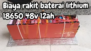 Informasi ‼️ Biaya rakit baterai lithium 18650 48v 12ah