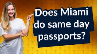 Does Miami do same day passports?