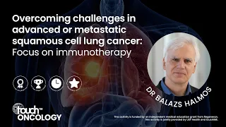 Overcoming challenges in advanced or metastatic squamous cell lung cancer: Focus on immunotherapy