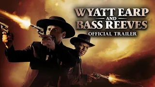 Wyatt Earp and Bass Reeves (2022) Trailer