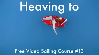 Heaving to with a sailboat | Free Video Sailing Course #13