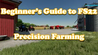 Farming Simulator 22 Beginner's Guide: Getting Started with PRECISION FARMING