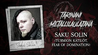 Tarinani metallilaulajana #11: Saku Solin (Turmion Kätilöt / Fear Of Domination)