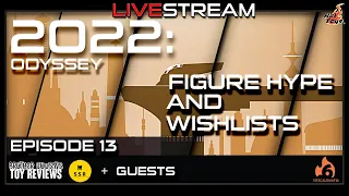 2022: Episode 13 - Odyssey - Figure Hype and Wishlists