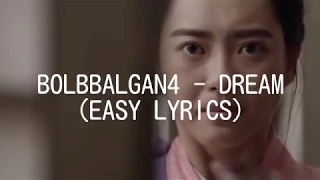 BOLBBALGAN4 - DREAM (EASY LYRICS) [Hwarang ost]