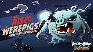 Angry Birds Friends – Rise of the Werepigs! (Oct 12 - Nov 1)