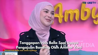 Tanggapan Irish Bella Soal Upaya Pengajuan Banding Oleh Ammar Zoni | PAGI PAGI AMBYAR (8/5/24) P1