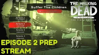 The Walking Dead:Season 4: "The Final Season" Episode 2 "Suffer The Children" Preparation Stream