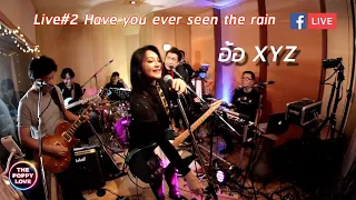 Live#2 Have you ever seen the rain อ้อ XYZ(Poppylove Band)