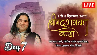 Live - ShriMad Bhagwat Katha ||  Day - 7 || New Delhi || 2 To 8 Dec 2022 || DnThakurJi