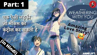 Weathering With You EXPLAINED in Hindi || Tenki No Ko Japanese Anime Movie [PART 1]