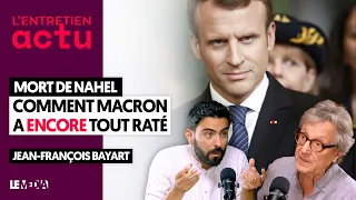 NAHEL : COMMENT MACRON A ENCORE TOUT RATÉ - JEAN FRANÇOIS BAYART