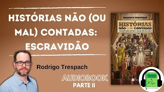 Audiobook (P.2) Histórias Não Contadas Escravidão | EXISTIRAM ESCRAVOS BRANCOS - Rodrigo Trespach