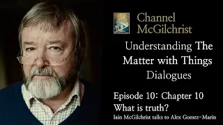 Understanding The Matter with Things Dialogues Episode 10: Chapter 10 What is Truth?