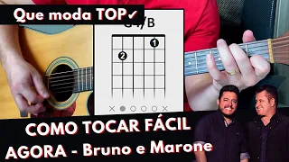 AGORA (Bruno e Marrone) Como Tocar Simplificada no Violão