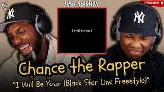 Chance the Rapper - I Will Be Your (Black Star Line Freestle) | FIRST REACTION