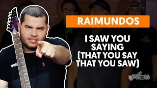 I SAW YOU SAYING (THAT YOU SAY THAT YOU SAW) - Raimundos | Como tocar na guitarra