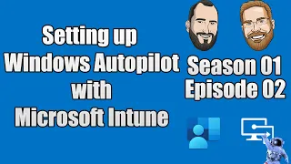 S01E02 - Setting up Windows Autopilot with Microsoft Intune - (I.T)