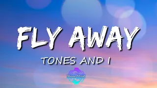 Tones and I  - Fly Away (Letra/Lyrics) Lyrics English - Letra en Español